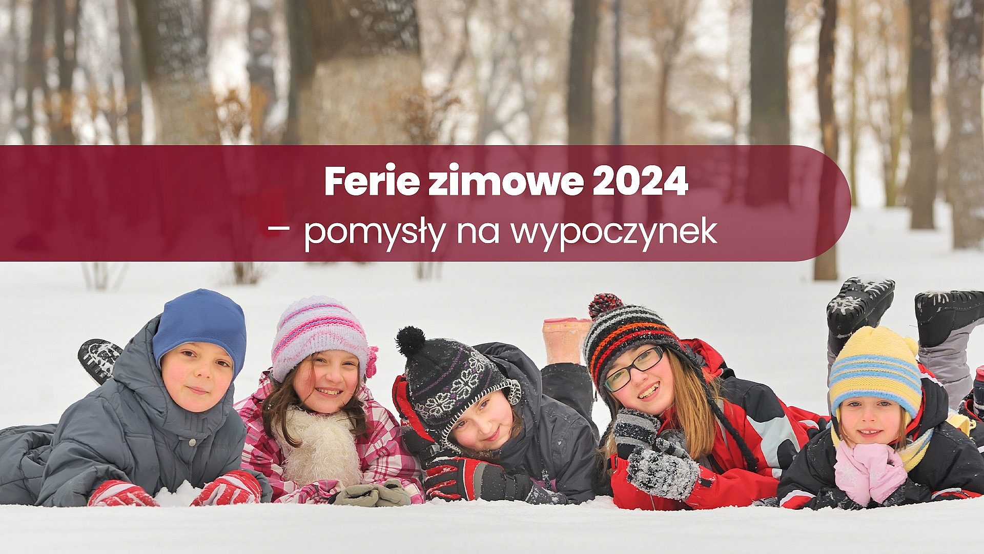 Ferie zimowe 2024 zdjęcie główne Ferie zimowe 2024 zdjęcie główne