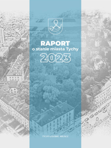 Raport o stanie miasta Tychy za 2023 1 Raport o stanie miasta Tychy za 2023 1