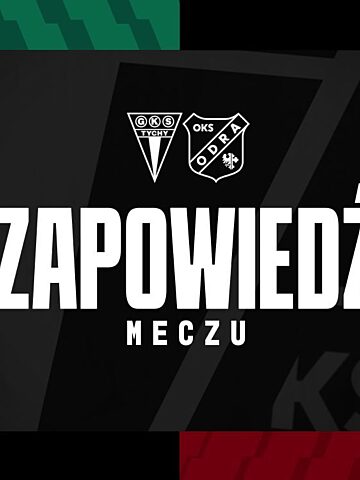 Gks tychy odra zapowiedz 3 Gks tychy odra zapowiedz 3